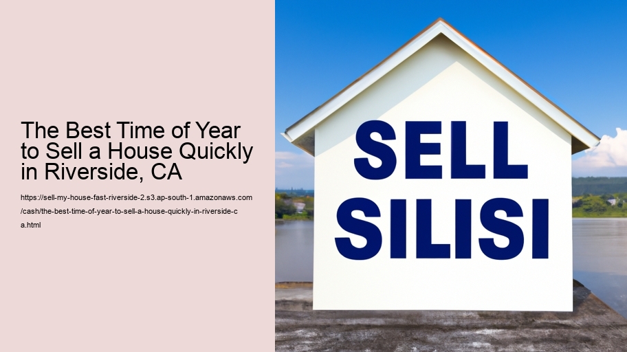 The Best Time of Year to Sell a House Quickly in Riverside, CA